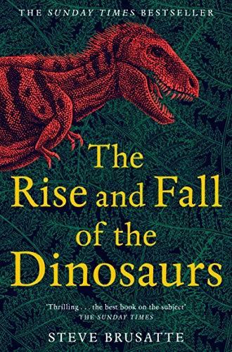 Stock image for The Rise and Fall of the Dinosaurs for sale by Blackwell's
