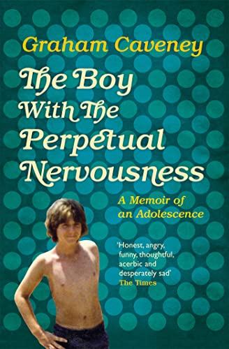 9781509830688: The Boy with the Perpetual Nervousness: A Memoir of an Adolescence