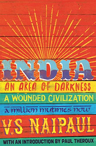 9781509832125: India: An Area Of Darkness, A Wounded Civilization & A Million Mutinies Now (Picador Classic, 57)