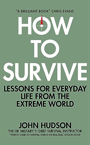 Beispielbild fr How to Survive: Lessons for Everyday Life from the Extreme World zum Verkauf von WorldofBooks