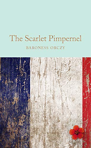 9781509835744: The Scarlet Pimpernel: Baroness Orczy (Macmillan Collector's Library, 123)