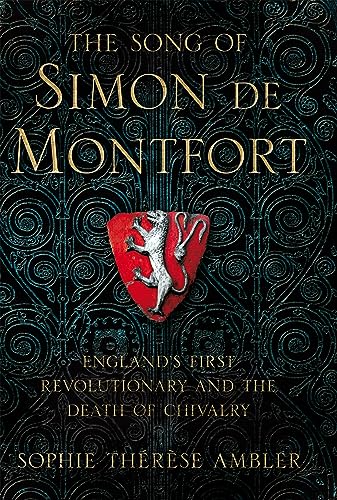 

The Song of Simon De Montfort - England's First Revolutionary And The Death Of Chivalry [signed] [first edition]