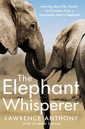 Imagen de archivo de The Elephant Whisperer: Learning About Life, Loyalty and Freedom From a Remarkable Herd of Elephants a la venta por WorldofBooks