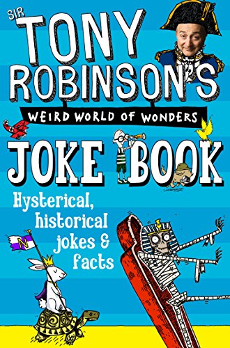 Imagen de archivo de Sir Tony Robinson's Weird World of Wonders Joke Book: Hysterical, Historical Jokes & Facts a la venta por WorldofBooks