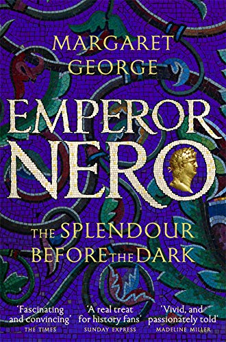 Stock image for Emperor Nero: The Splendour Before The Dark (Nero Series) for sale by PlumCircle