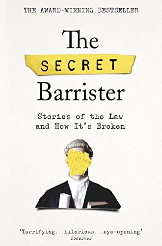 Beispielbild fr The Secret Barrister: Stories of the Law and How It's Broken zum Verkauf von WorldofBooks