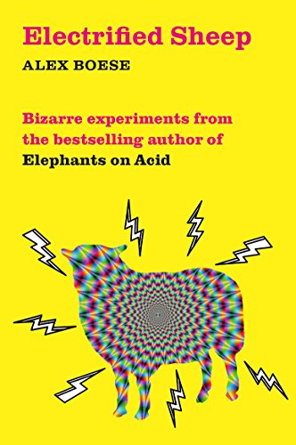 Beispielbild fr Electrified Sheep: Bizarre Experiments from the Bestselling Author of Elephants on Acid zum Verkauf von Zoom Books Company