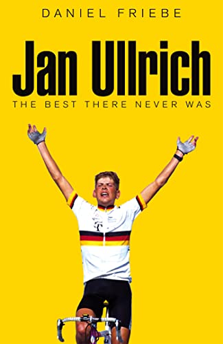 Imagen de archivo de Jan Ullrich: The Best There Never Was a la venta por WorldofBooks