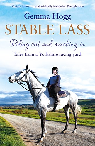 Beispielbild fr Stable Lass: Riding Out and Mucking In - Tales from a Yorkshire Racing Yard zum Verkauf von WorldofBooks