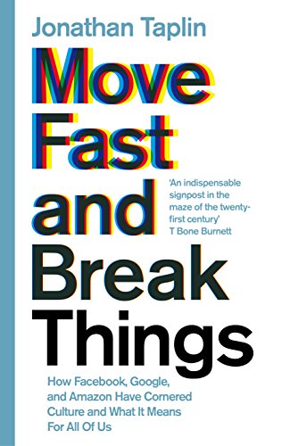 Beispielbild fr Move Fast and Break Things: How Facebook, Google, and Amazon Have Cornered Culture and What It Means For All Of Us zum Verkauf von Wonder Book