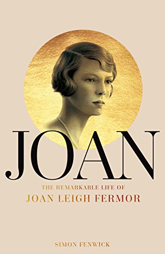Beispielbild fr Joan: Beauty, Rebel, Muse: The Remarkable Life of Joan Leigh Fermor zum Verkauf von WorldofBooks