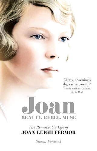 Imagen de archivo de Joan: Beauty, Rebel, Muse: The Remarkable Life of Joan Leigh Fermor a la venta por WorldofBooks