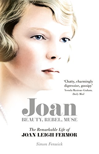 Stock image for Joan: Beauty, Rebel, Muse: The Remarkable Life of Joan Leigh Fermor for sale by WorldofBooks