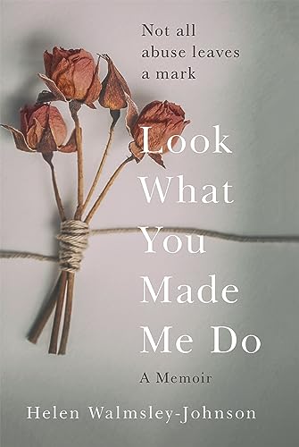 Stock image for Look What You Made Me Do: A Powerful Memoir of Coercive Control for sale by WorldofBooks