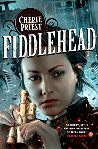 9781509851638: Fiddlehead (The Clockwork Century)