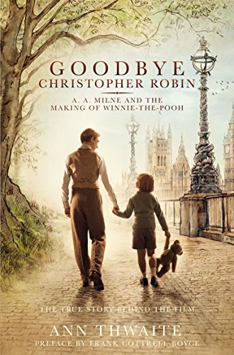 Beispielbild fr Goodbye Christopher Robin: A. A. Milne and the Making of Winnie-the-Pooh zum Verkauf von WorldofBooks