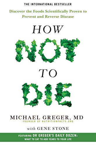 Stock image for How Not To Die: Discover the foods scientifically proven to prevent and reverse disease for sale by The Maryland Book Bank