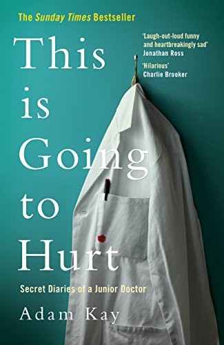 Beispielbild fr This is Going to Hurt: Secret Diaries of a Junior Doctor zum Verkauf von AwesomeBooks