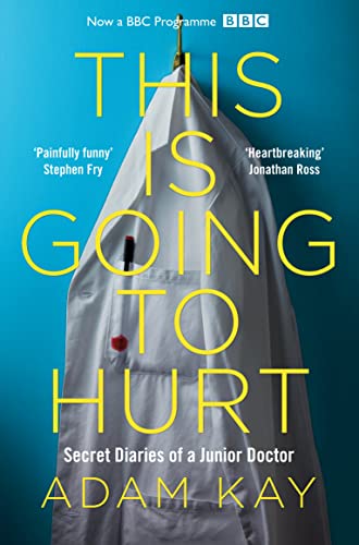 Beispielbild fr This is Going to Hurt: Secret Diaries of a Junior Doctor zum Verkauf von SecondSale