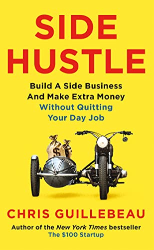 Stock image for Side Hustle: Build a side business and make extra money - without quitting your day job for sale by ThriftBooks-Dallas
