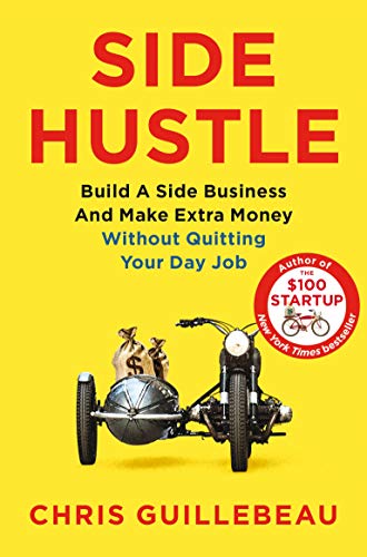 Stock image for Side Hustle: Build a Side Business and Make Extra Money  " Without Quitting Your Day Job for sale by WorldofBooks