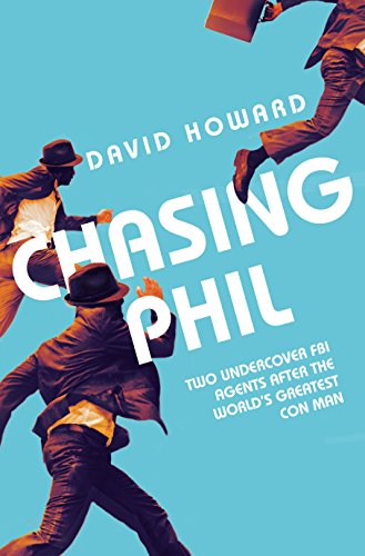 Beispielbild fr Chasing Phil: The Adventures of Two Undercover FBI Agents with the World  s Most Charming Con Man zum Verkauf von WorldofBooks