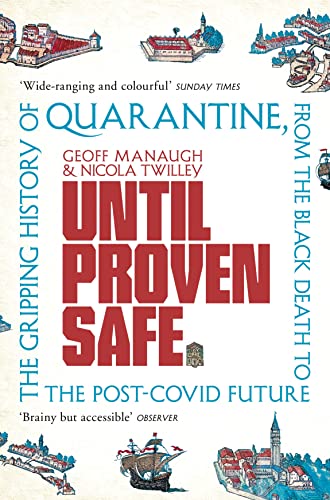 Stock image for Until Proven Safe: The gripping history of quarantine, from the Black Death to the post-Covid future for sale by Books Unplugged