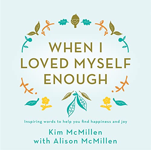 Beispielbild fr When I Loved Myself Enough: Inspiring words to help you find happiness and joy zum Verkauf von WorldofBooks