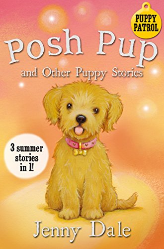 Stock image for Posh Pup and Other Puppy Stories: 3 Summer Stories in 1! (Jenny Dales Animal Tales, 4) for sale by WorldofBooks