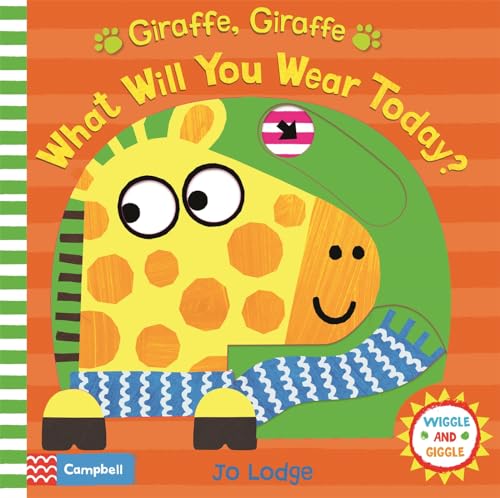 9781509875221: Giraffe, Giraffe What Will You Wear Today? (Wiggle and Giggle, 6)