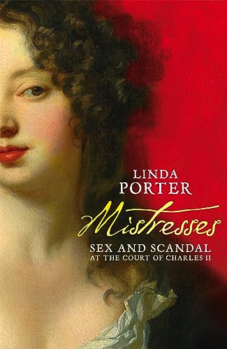 Beispielbild fr Mistresses: Sex and Scandal at the Court of Charles II zum Verkauf von WorldofBooks