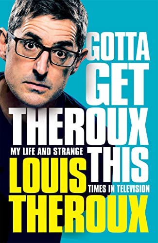 Stock image for Gotta Get Theroux This: My Life and Strange Times in Television for sale by Wonder Book