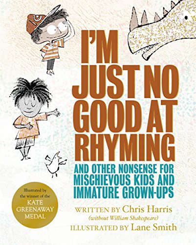 Stock image for I'm Just No Good At Rhyming: And Other Nonsense for Mischievous Kids and Immature Grown-Ups for sale by AwesomeBooks