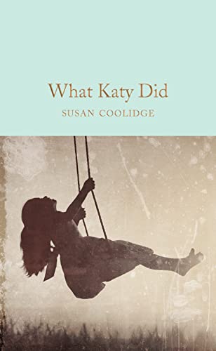 9781509881406: What Katy Did: Susan Coolidge (Macmillan Collector's Library, 181)
