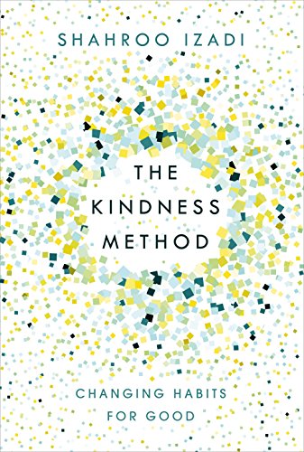 9781509881826: The Kindness Method: The Highly Effective (and extremely enjoyable) Way to Change Your Habits