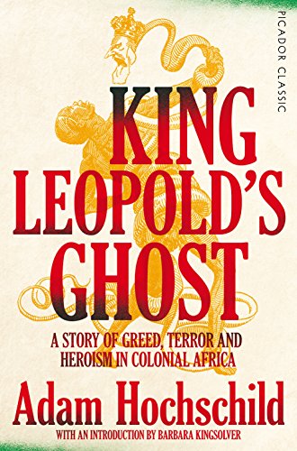 Stock image for King Leopold's Ghost: A Story of Greed, Terror and Heroism in Colonial Africa (Picador Classic) for sale by AwesomeBooks