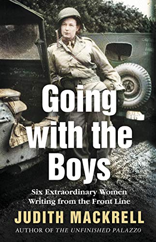 Beispielbild fr Going with the Boys: Six Extraordinary Women Writing from the Front Line zum Verkauf von WorldofBooks