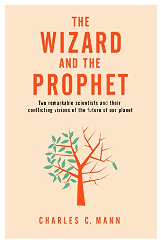 Beispielbild fr The Wizard and the Prophet: Two Groundbreaking Scientists and Their Conflicting Visions of the Future of Our Planet zum Verkauf von Anybook.com