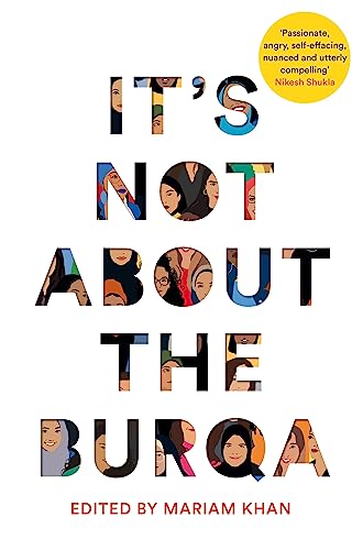 9781509886425: It's Not About the Burqa: Muslim Women on Faith, Feminism, Sexuality and Race