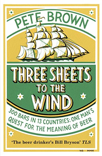 9781509889228: Three Sheets To The Wind: One Man's Quest For The Meaning Of Beer