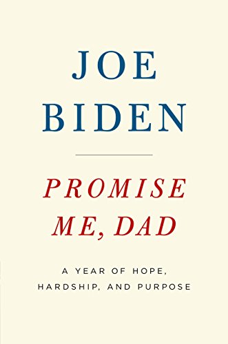 9781509890057: Promise Me, Dad: A Year of Hope, Hardship, and Purpose [Nov 14, 2017] Biden, Joe