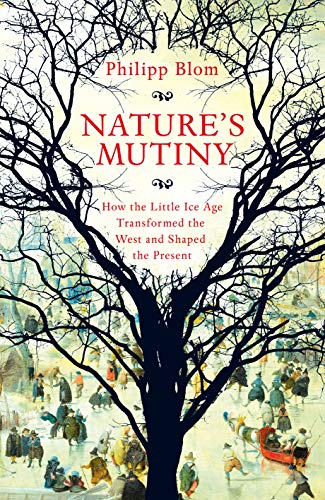 Beispielbild fr Nature's Mutiny: How the Little Ice Age Transformed the West and Shaped the Present zum Verkauf von WorldofBooks