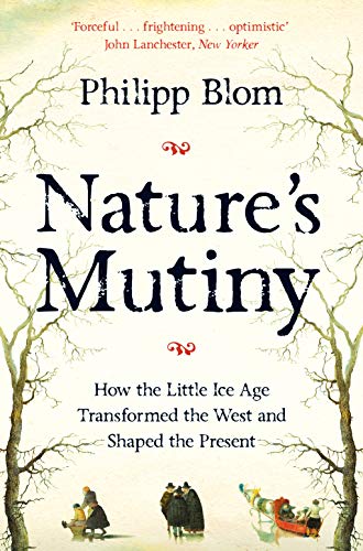 Beispielbild fr Nature's Mutiny: How the Little Ice Age Transformed the West and Shaped the Present zum Verkauf von WorldofBooks