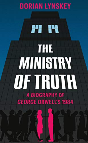 Beispielbild fr The Ministry of Truth: A Biography of George Orwell's 1984 zum Verkauf von WorldofBooks