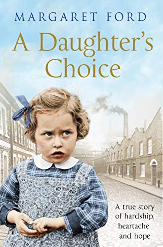 Stock image for A Daughter's Choice: A True Story of Hardship, Heartache and Hope for sale by ThriftBooks-Dallas