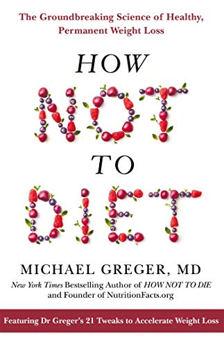 Stock image for How Not to Diet: The Groundbreaking Science of Healthy, Permanent Weight Loss for sale by Goodwill Books