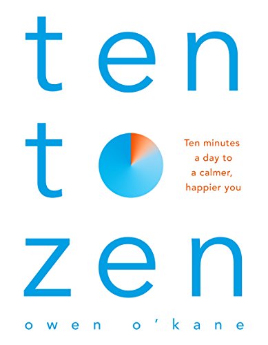 9781509893676: Ten to Zen: Ten Minutes a Day to a Calmer, Happier You