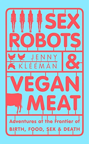 Beispielbild fr Sex Robots & Vegan Meat zum Verkauf von Housing Works Online Bookstore