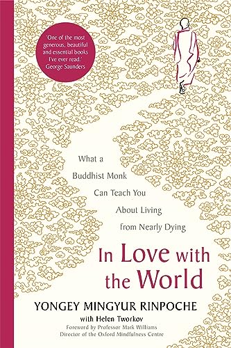 Stock image for In Love with the World: What a Buddhist Monk Can Teach You About Living from Nearly Dying for sale by AwesomeBooks
