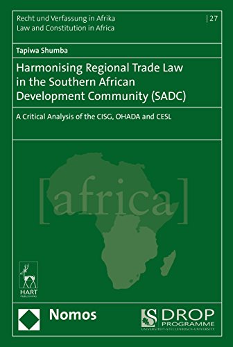 9781509900251: Harmonising Regional Trade Law in the Southern African Development Community (SADC): A Critical Analysis of the CISG, OHADA and CESL (Recht Und Verfassung in Afrika - Law and Constitution in Africa)